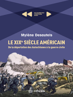 cover image of Le XIXe siècle américain. De la déportation des Autochtones à la guerre civile